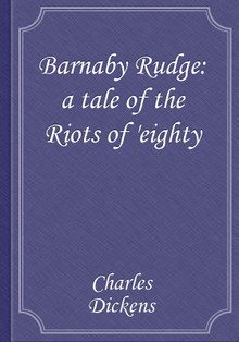 Barnaby Rudge: a tale of the Riots of 'eighty