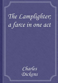 The Lamplighter; a farce in one act