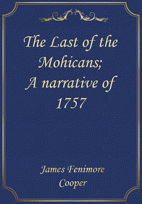 The Last of the Mohicans; A narrative of 1757 표지 이미지