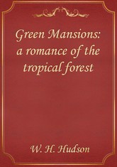 Green Mansions: a romance of the tropical forest 표지 이미지