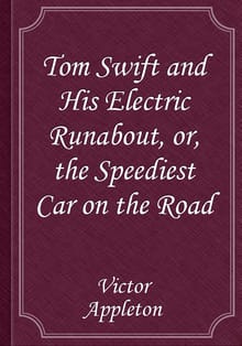 Tom Swift and His Electric Runabout, or, the Speediest Car on the Road