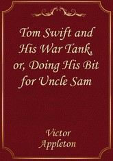 Tom Swift and His War Tank, or, Doing His Bit for Uncle Sam 표지 이미지