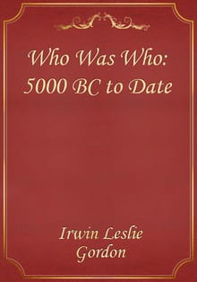 Who Was Who: 5000 BC to Date