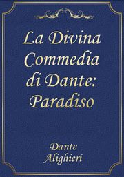 La Divina Commedia di Dante: Paradiso