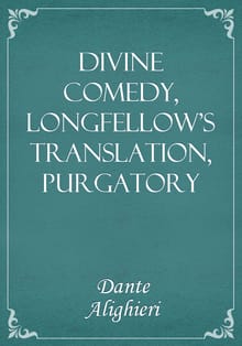 Divine Comedy, Longfellow's Translation, Purgatory