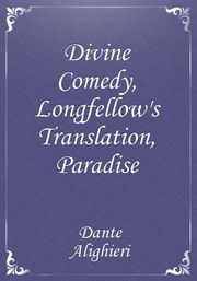 Divine Comedy, Longfellow's Translation, Paradise