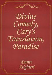 Divine Comedy, Cary's Translation, Paradise