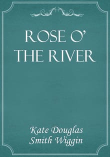 Rose O' the River