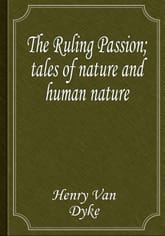 The Ruling Passion; tales of nature and human nature 표지 이미지