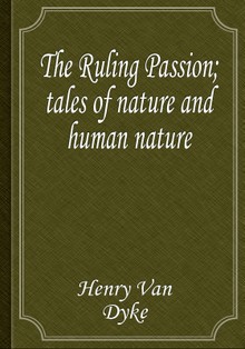 The Ruling Passion; tales of nature and human nature