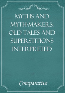 Myths and myth-makers: Old Tales and Superstitions Interpreted