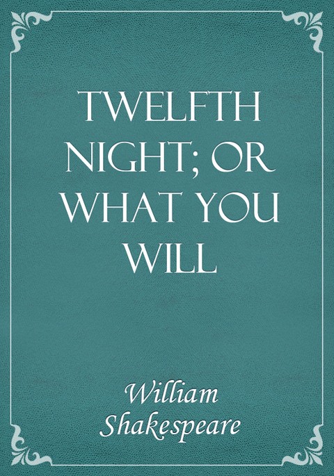 Twelfth Night; or What You Will 표지 이미지