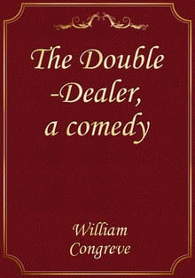 The Double-Dealer, a comedy