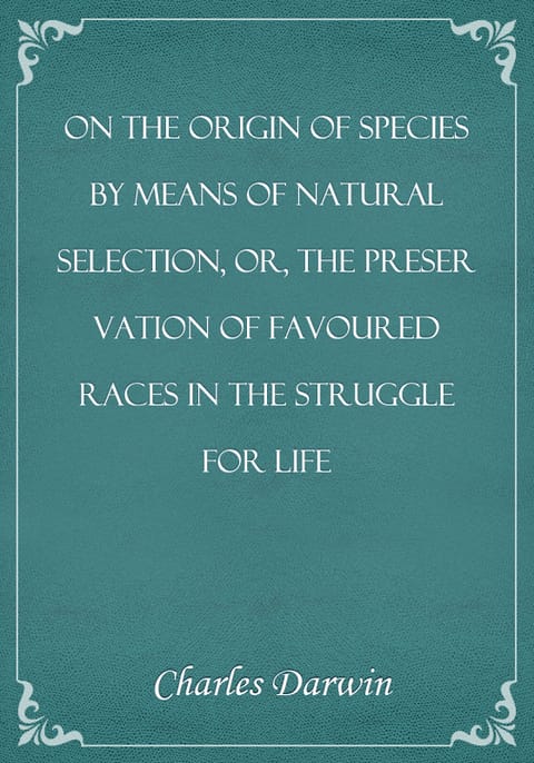 On the Origin of Species By Means of Natural Selection, or, the Preservation of Favoured Races in the Struggle for Life 표지 이미지