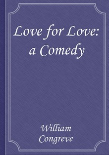 Love for Love: a Comedy