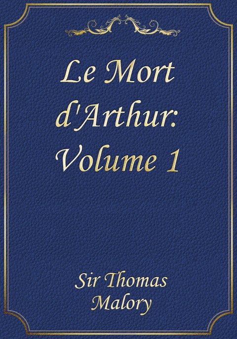 Le Mort d'Arthur: Volume 1 표지 이미지