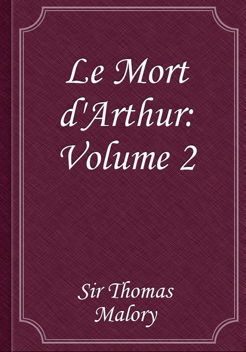 Le Mort d'Arthur: Volume 2 표지 이미지