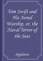 Tom Swift and His Aerial Warship, or, the Naval Terror of the Seas 표지 이미지
