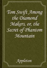 Tom Swift Among the Diamond Makers, or, the Secret of Phantom Mountain 표지 이미지