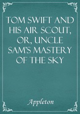 Tom Swift and His Air Scout, or, Uncle Sam's Mastery of the Sky 표지 이미지