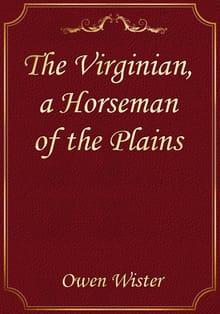The Virginian, a Horseman of the Plains