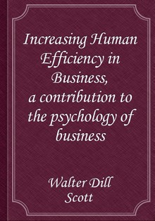 Increasing Human Efficiency in Business, a contribution to the psychology of business