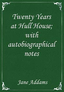 Twenty Years at Hull House; with autobiographical notes