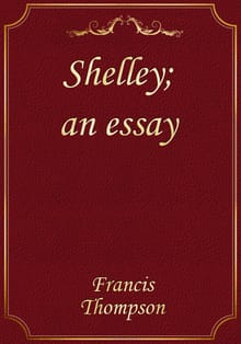 Shelley; an essay