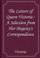The Letters of Queen Victoria : A Selection from Her Majesty's Correspondence 표지 이미지