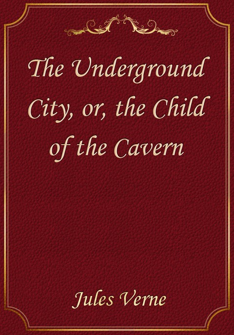 The Underground City, or, the Child of the Cavern 표지 이미지