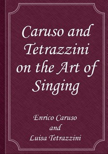 Caruso and Tetrazzini on the Art of Singing