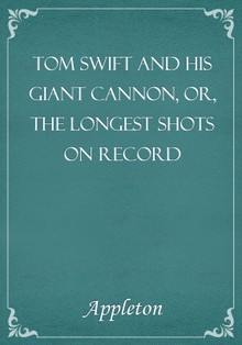 Tom Swift and His Giant Cannon, or, the Longest Shots on Record