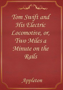 Tom Swift and His Electric Locomotive, or, Two Miles a Minute on the Rails