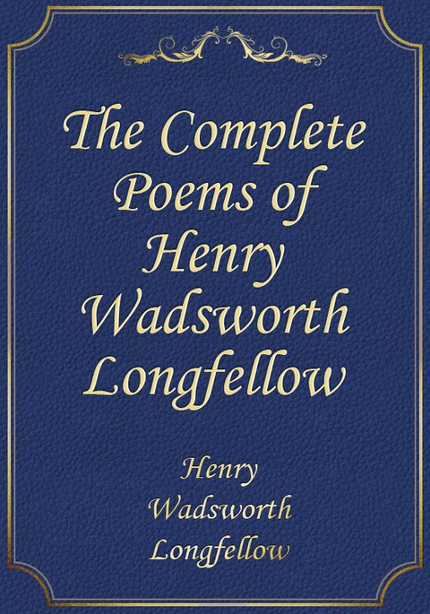 The Complete Poems of Henry Wadsworth Longfellow - - 전자책 - 리디