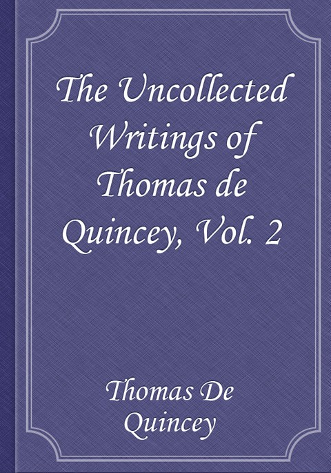 The Uncollected Writings of Thomas de Quincey, Vol. 2 표지 이미지