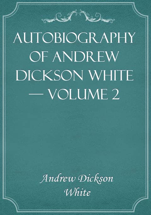 Autobiography of Andrew Dickson White — Volume 2 표지 이미지