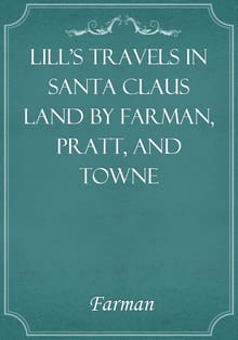 Lill's Travels in Santa Claus Land by Farman, Pratt, and Towne