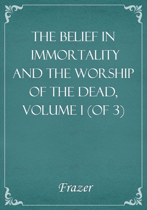 The Belief in Immortality and the Worship of the Dead, Volume I (of 3) 표지 이미지