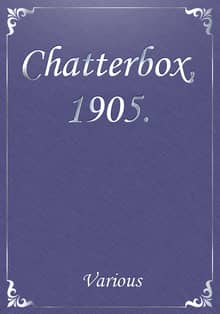 Chatterbox, 1905.
