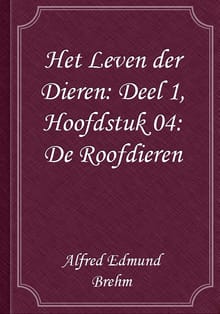 Het Leven der Dieren: Deel 1, Hoofdstuk 04: De Roofdieren