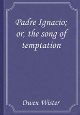 Padre Ignacio; or, the song of temptation 표지 이미지