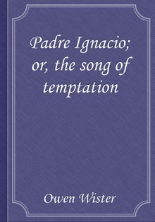 Padre Ignacio; or, the song of temptation