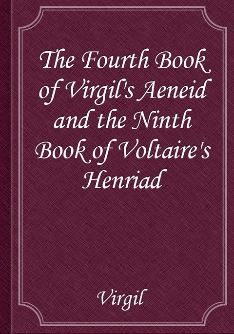 The Fourth Book of Virgil's Aeneid and the Ninth Book of Voltaire's Henriad 표지 이미지