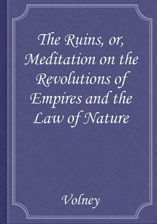 The Ruins, or, Meditation on the Revolutions of Empires and the Law of Nature