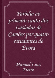Paródia ao primeiro canto dos Lusíadas de Camões por quatro estudantes de Évora