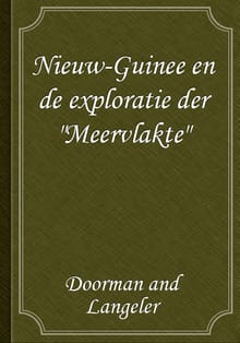Nieuw-Guinee en de exploratie der "Meervlakte"