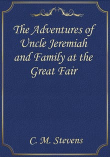 The Adventures of Uncle Jeremiah and Family at the Great Fair