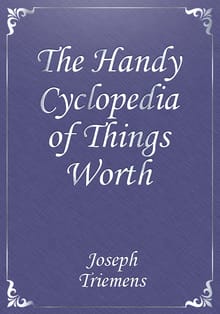The Handy Cyclopedia of Things Worth Knowing