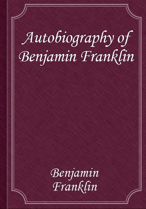 Autobiography of Benjamin Franklin 표지 이미지