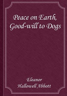 Peace on Earth, Good-will to Dogs